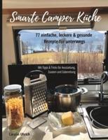 Smarte Camper Küche: 77 einfache,  leckere & gesunde Rezepte für unterwegs