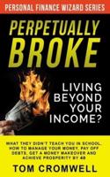 Perpetually Broke - Living Beyond Your Income