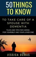 50 Things to Know To Take Care of a Spouse With Dementia