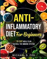 Anti-Inflammatory Diet for Beginners: 10-Day Meal Plan to Heal the Immune System