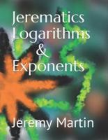 Jerematics Logarithms & Exponents