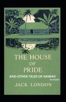 The House of Pride and Other Tales of Hawaii (Annotated)