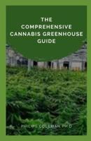 The Comprehensive Cannabis Greenhouse Guide
