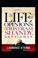 The Life and Opinions of Tristram Shandy, Gentleman (Annotated)