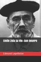 Emile Zola Sa Vie-Son Oeuvre