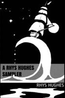 A Rhys Hughes Sampler: (Selected Weird Stories 1993-2020)