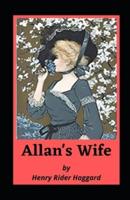 Allan's Wife Illustrated