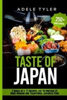 Taste of Japan: 3 Books In 1: 77 Recipes (x3) To Prepare At Home Modern And Traditional Japanese Food