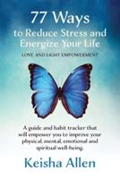 77 Ways to Reduce Stress and Energize Your Life
