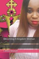 Becoming A Kingdom Woman