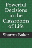 Powerful Decisions in the Classrooms of Life