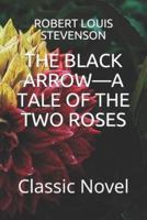The Black Arrow-A Tale of the Two Roses
