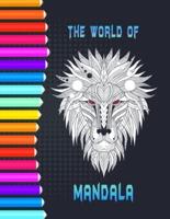 The world of Mandala: A coloring book that's gonna help you unleash the creative beast within you . several mandala themes for both adults and kids