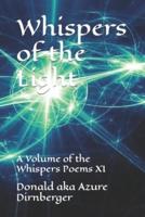 Whispers of the Light: A Volume of the Whispers Poems XI