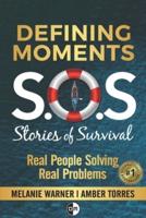 Defining Moments: SOS Stories of Survival: Real People Solving Real Problems
