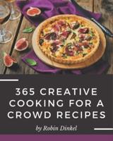 365 Creative Cooking for a Crowd Recipes