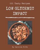 111 Tasty Low Glycemic Impact Recipes