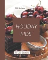 111 Holiday Kids' Recipes