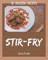 50 Amazing Stir-Fry Recipes