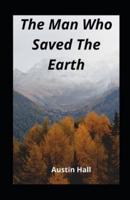 The Man Who Saved The Earth Illustrated