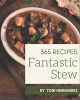 365 Fantastic Stew Recipes