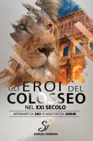 Gli Eroi Del Colosseo Nel XXI Secolo