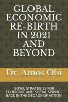 Global Economic Re-Birth in 2021 and Beyond