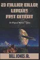 20 Million Billion Leagues Past Detroit