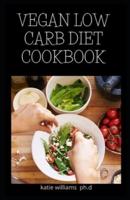 Vegan Low Carb Diet Cookbook