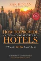 How To Provide Outstanding Service To Hotels: 7 Ways to WOW Your Clients