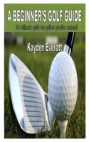 A Beginner's Golf Guide