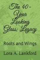 The 40-Year Looking Glass; Legacy