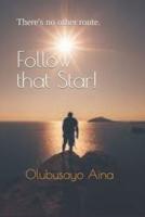 Follow that Star!: There's no other route.