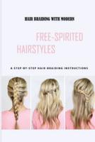 Hair Braiding With Modern, Free-Spirited Hairstyles- A Step-by-Step Hair-Braiding Instructions