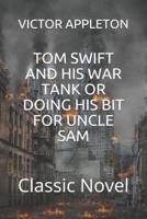 Tom Swift and His War Tank or Doing His Bit for Uncle Sam