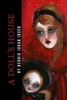 A Doll's House by Henrik Johan Ibsen