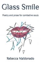 Glass Smile:  Poetry and prose for combative souls