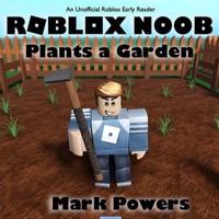 Roblox Noob Plants a Garden