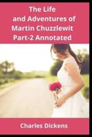 The Life and Adventures of Martin Chuzzlewit Part-II Annotated