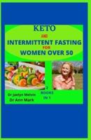 Keto and Intermittent Fasting For Women Over 50