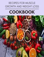 Recipes For Muscle Growth And Weight Loss Cookbook