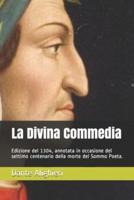 La Divina Commedia: Edizione del 1304, annotata in occasione del settimo centenario della morte del Sommo Poeta.