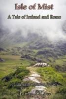 Isle of Mist: A Tale of Ireland and Rome