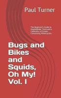 Bugs and Bikes and Squids, Oh, My! Vol. I