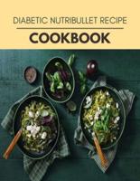 Diabetic Nutribullet Recipe Cookbook