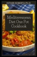 Mediterranean Diet One Pot Cookbook