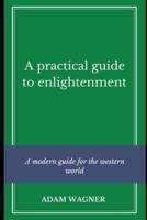 A Practical Guide to Enlightenment