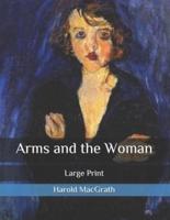 Arms and the Woman: Large Print