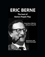 ERIC BERNE the Best of Games People Play