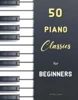 50 Piano Classics for Beginners: Easy Pieces (Urtext) with fingering : Bach (Notebook for Anna Magdalena Bach), Satie (Gnossiennes and Gymnopédies), Schumann (Album for the Young), Mozart (Nannerl's Music Book), Bartók (Mikrokosmos)